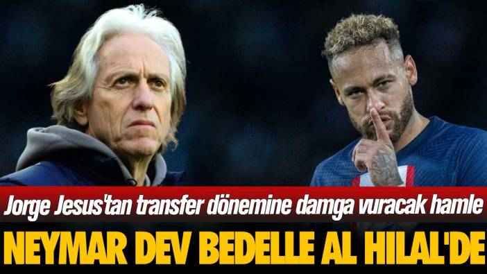 Jorge Jesus'tan transfer dönemine damga vuracak hamle: Neymar dev bedelle Al Hilal'de