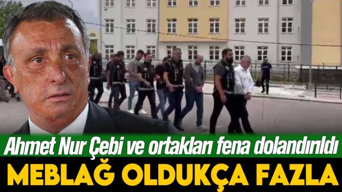 Ahmet Nur Çebi ve ortakları fena dolandırıldı: Meblağ oldukça fazla