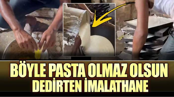 Böyle pasta olmaz olsun dedirten imalathane