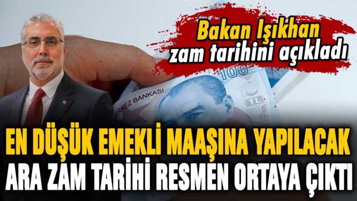 En düşük emekli maaşına 'ara zam' tarihi belli oldu: Bakan Işıkhan resmen açıkladı