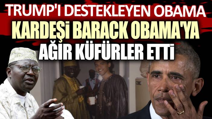 Trump'ı destekleyen Obama, kardeşi Barack Obama'ya ağır küfürler etti