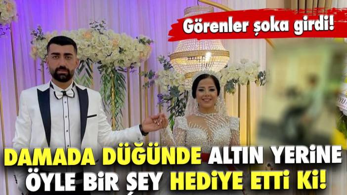 Görenler şoka girdi! Damada düğünde altın yerine öyle bir şey hediye etti ki!