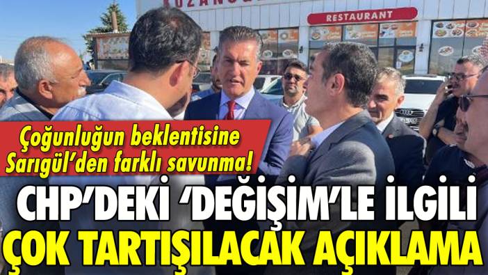 Sarıgül'den CHP'deki değişimle ilgili tartışılacak açıklama