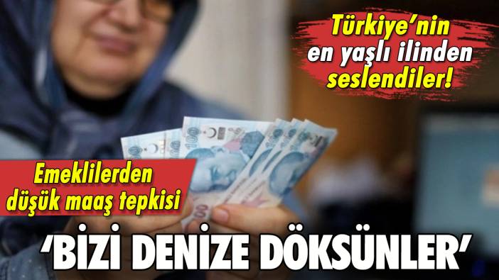 Emeklilerden maaş tepkisi: 'Bizi denize döksünler'