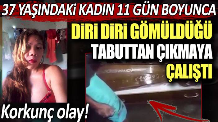 Korkunç olay! 37 yaşındaki kadın 11 gün boyunca diri diri gömüldüğü tabuttan çıkmaya çalıştı