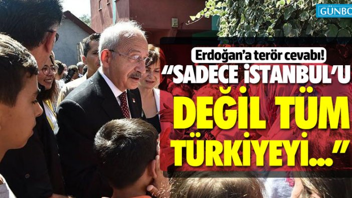 Kılıçdaroğlu'ndan Erdoğan'a terör cevabı!