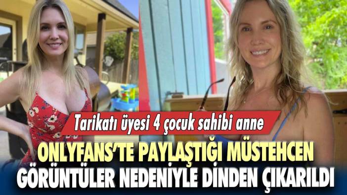 Tarikatı üyesi 4 çocuk sahibi anne OnlyFans’te paylaştığı müstehcen görüntüler nedeniyle dinden çıkarıldı