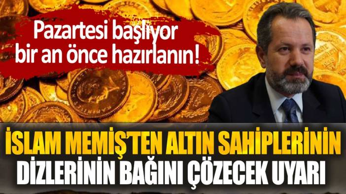 İslam Memiş'ten altın sahiplerinin dizlerinin bağını çözecek haber: "Pazartesi başlıyor"