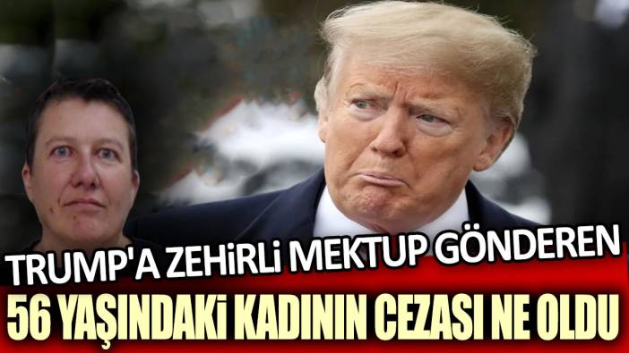 Trump'a zehirli mektup gönderen 56 yaşındaki kadının cezası ne oldu