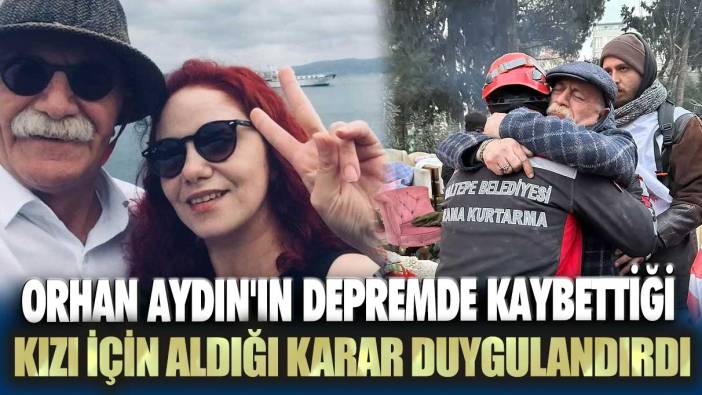 Orhan Aydın'ın depremde kaybettiği kızı için aldığı karar duygulandırdı