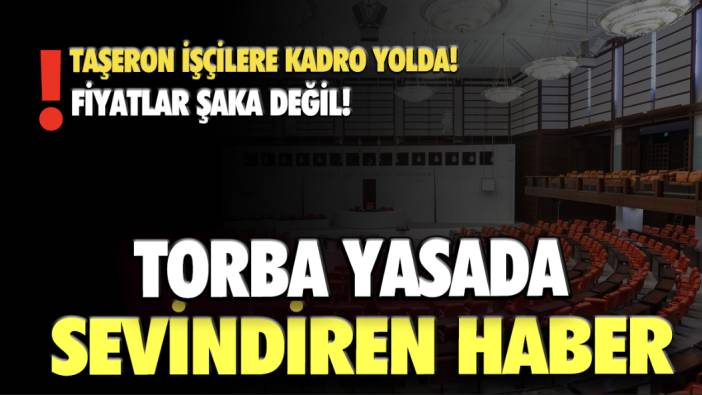 Torba yasayla Taşeron, TYP ve Belediye Şirketi İşçilerine 100 bin kişiye kadro yolda!