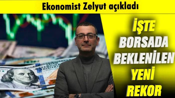 Ekonomist Evren Devrim Zelyut borsada beklenilen yeni rekoru açıkladı