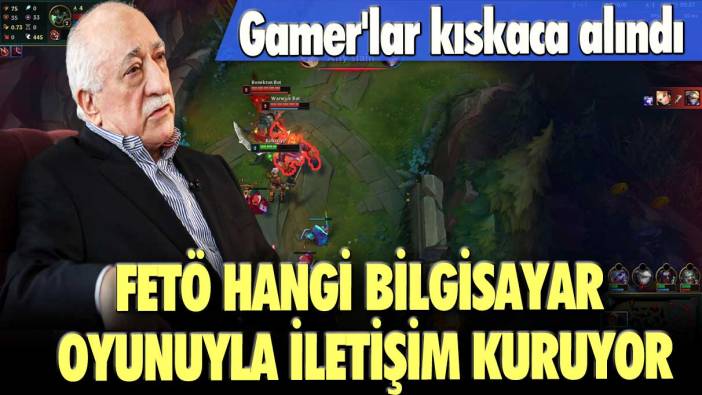 Gamer'lar kıskaca alındı: FETÖ hangi bilgisayar oyunuyla iletişim kuruyor