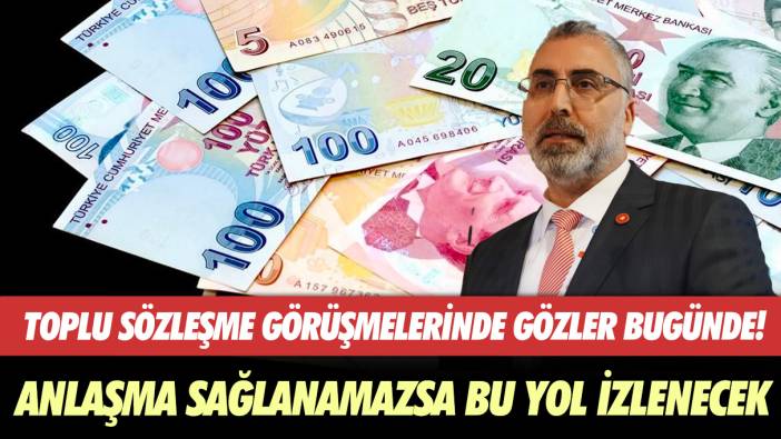 Toplu sözleşme görüşmelerinde gözler bugüne çevrildi!