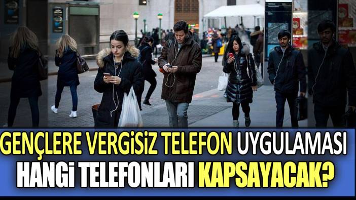 Üniversite öğrencilerine vergisiz telefon çalışması hangi markaları kapsayacak