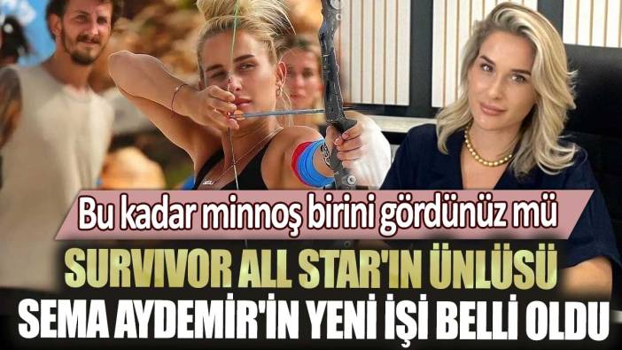 Survivor All Star'ın ünlüsü Sema Aydemir'in yeni işi belli oldu: Bu kadar minnoş birini gördünüz mü