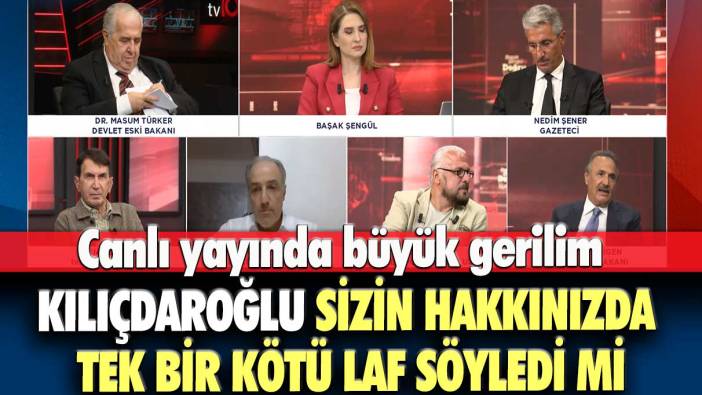 Canlı yayında büyük gerilim: Kılıçdaroğlu sizin hakkınızda tek bir kötü laf söyledi mi?