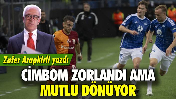 Cimbom zorlandı ama mutlu dönüyor