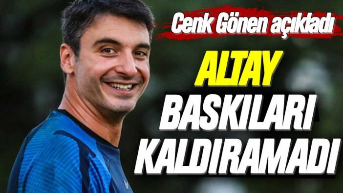 Tecrübeli file bekçisi Cenk Gönen açıkladı: "Altay, baskıları kaldıramadı"