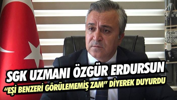 SGK Uzmanı Özgür Erdursun, “Eşi benzeri görülememiş zam” diyerek duyurdu