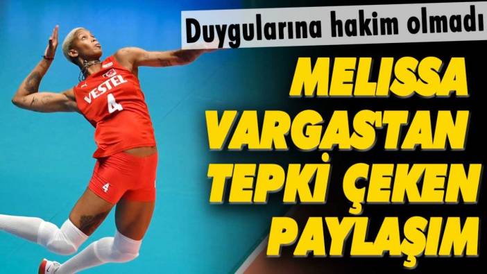 Melissa Vargas'tan tepki çeken paylaşım: Duygularına hakim olmadı