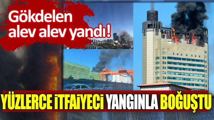 Gökdelen alev alev yandı! Yüzlerce itfaiyeci yangınla boğuştu