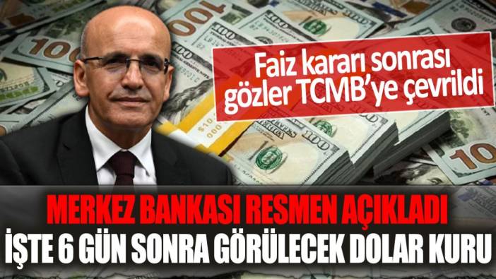 Merkez Bankası resmen açıkladı: İşte 6 gün sonra görülecek dolar kuru