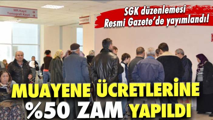 Muayene ücretlerine %50 zam yapıldı!