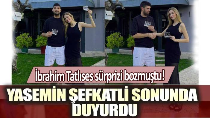 İbrahim Tatlıses sürprizi bozmuştu! Yasemin Şefkatli sonunda hamile olduğunu duyurdu!