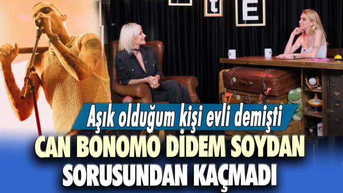 Aşık olduğum kişi evli demişti  Can Bonomo Didem Soydan sorusundan kaçmadı