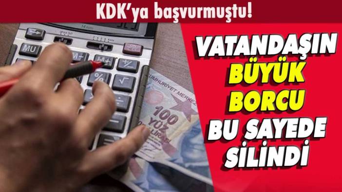 KDK'ya başvurmuştu: Vatandaşın büyük borcu bu sayede silindi