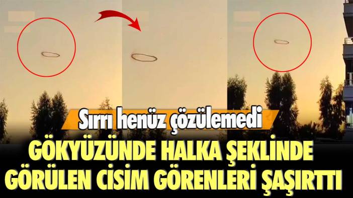 Sırrı henüz çözülemedi: Mardin’ de Gökyüzünde halka şeklinde görülen cisim görenleri şaşırttı