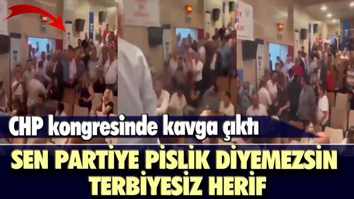 CHP kongresinde kavga çıktı: Sen partiye pislik diyemezsin terbiyesiz herif