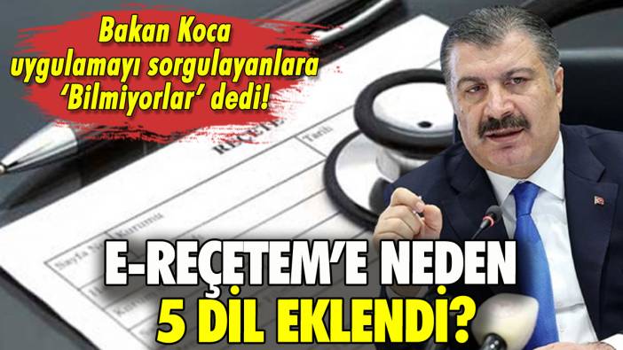 E-Reçetem'e neden 5 dil eklendi? Sağlık Bakanı gerekçeyi açıkladı