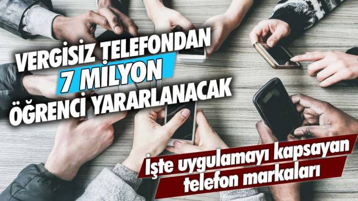 Vergisiz telefondan 7 milyon öğrenci yararlanacak! İşte uygulamayı kapsayan telefon markaları