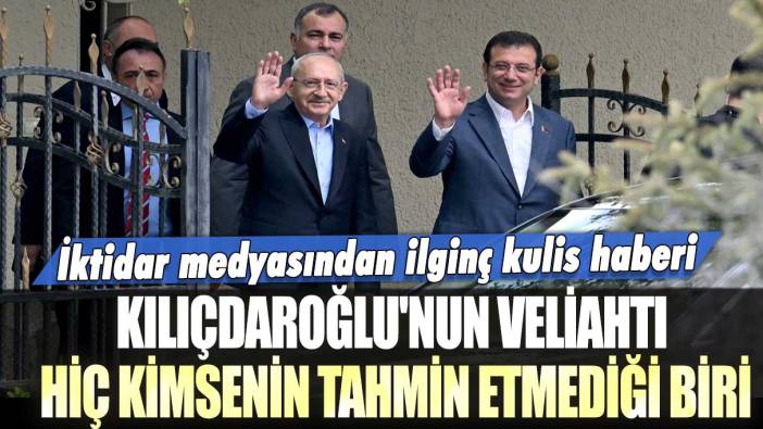 İktidar medyasından ilginç kulis haberi: Kılıçdaroğlu'nun veliahtı hiç kimsenin tahmin etmediği biri
