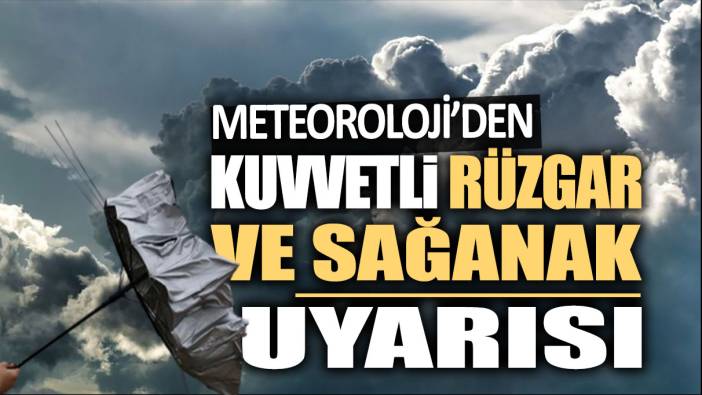 Bu illerde yaşayanlar aman dikkat! Meteoroloji'den kuvvetli rüzgar ve sağanak uyarısı