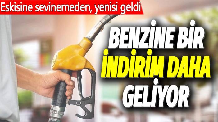 Benzine bir indirim daha geliyor: Eskisine sevinemeden yenisi geldi