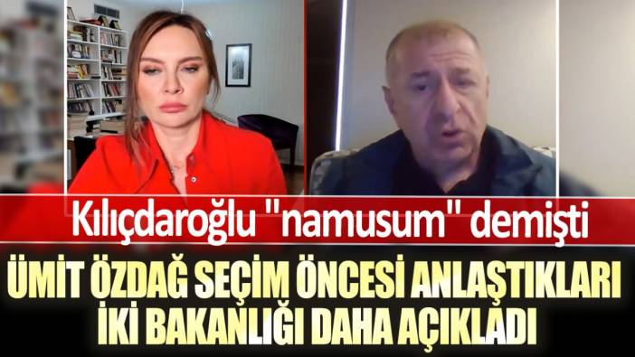 Kılıçdaroğlu "namusum" demişti: Ümit Özdağ seçim öncesi anlaştıkları iki bakanlığı daha açıkladı