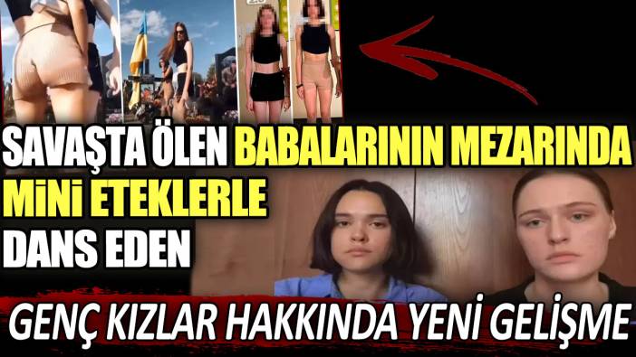 Savaşta ölen babalarının mezarında mini eteklerle dans eden genç kızlar hakkında yeni gelişme