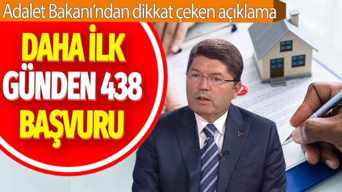 Adalet Bakanı'ndan dikkat çeken açıklama: Daha ilk günden 438 başvuru