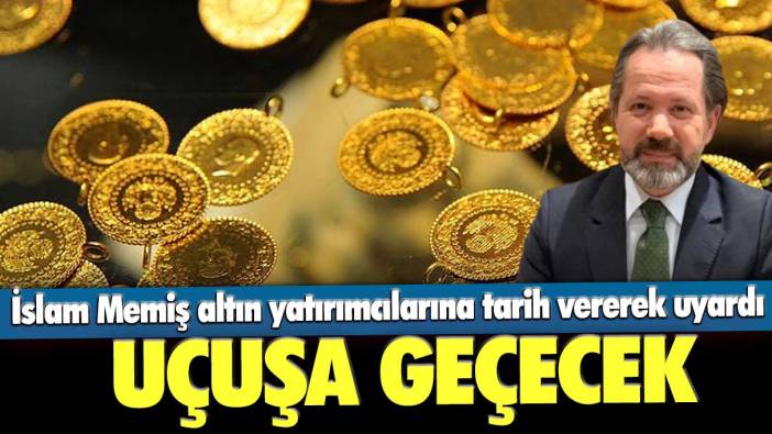 İslam Memiş altın yatırımcılarına tarih vererek uyardı: Uçuşa geçecek