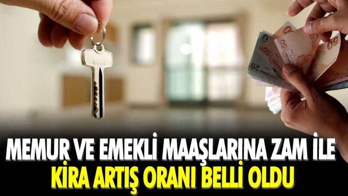 Memur ve emekli maaşlarına zam ile kira artış oranı belli oldu