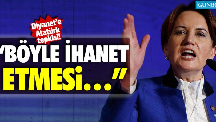 Meral Akşener'den Diyanet İşleri Başkanlığı'na sert sözler!