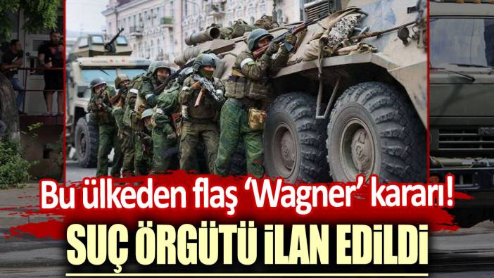 Bu ülkeden flaş 'Wagner' kararı! Suç örgütü ilan edildi