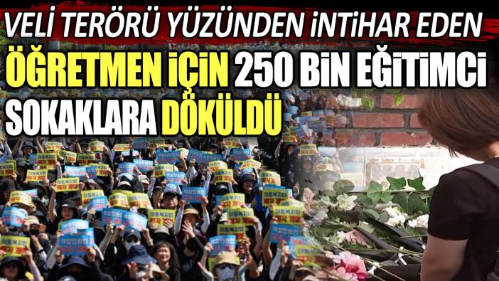 Veli terörü yüzünden intihar eden öğretmen için 250 bin eğitimci sokaklara döküldü