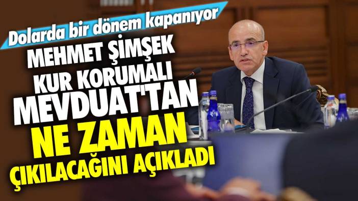 Mehmet Şimşek Kur Korumalı Mevduat'tan ne zaman çıkılacağını açıkladı: Dolarda bir dönem kapanıyor