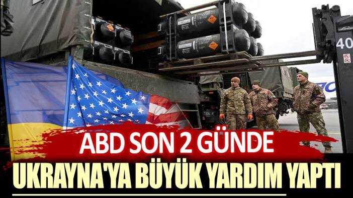 ABD son 2 günde Ukrayna'ya büyük yardım yaptı