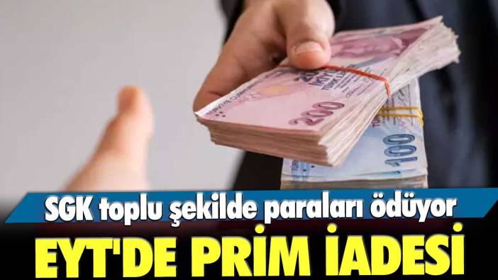 SGK toplu şekilde paraları ödüyor! EYT'de prim iadesi para ödüyor