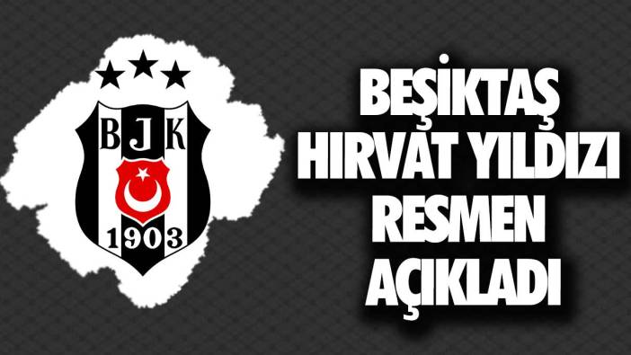 Beşiktaş yeni transferini resmen açıkladı